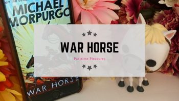 Pastime Pleasures #9 – War Horse by Michael Morpurgo