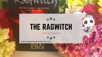 Pastime Pleasures #19 – The Ragwitch by Garth Nix