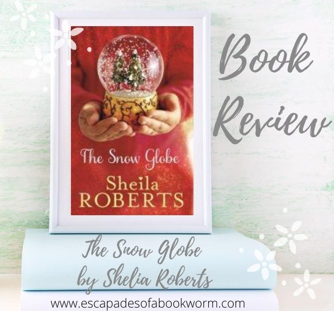 The Snow Globe by Shelia Roberts