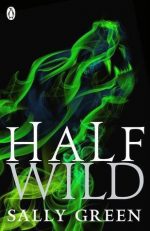 Review: Half Wild by Sally Green