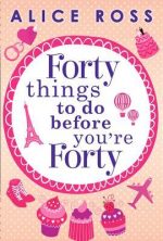 Review: Forty Things To Do Before You’re Forty by Alice Ross