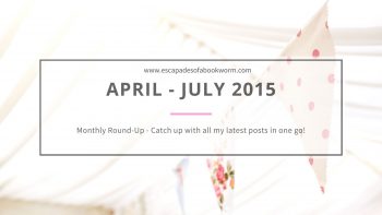 Monthly Round-up! April – July 2015