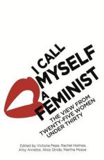 Review: I Call Myself A Feminist: The View from Twenty-Five Women Under Thirty