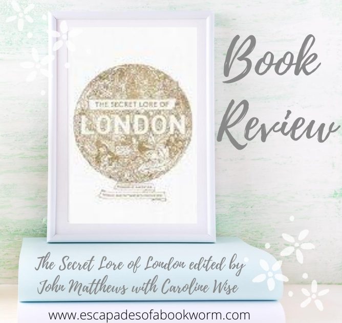 The Secret Lore of London edited by John Matthews with Caroline Wise