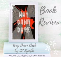 Review: Way Down Dark  by JP Symthe