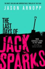 Review: The Last Days of Jack Sparks by Jason Arnopp