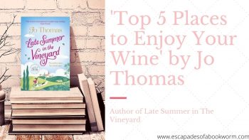 Blog Tour / Guest Post: ‘Top 5 Places to Enjoy Your Wine’ by Jo Thomas, author of Late Summer in The Vineyard