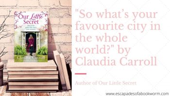 Blog Tour / Guest Post: “So what’s your favourite city in the whole world?” by Claudia Carroll, author of Our Little Secret