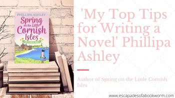 Blog Tour / Guest Post: ‘My Top Tips for Writing a Novel’ Phillipa Ashley, author of Spring on the Little Cornish Isles