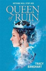 Review: Queen of Ruin by Tracy Banghart