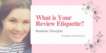 Random Thoughts: What is Your Review Etiquette?