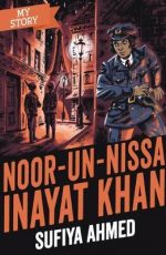 Review: My Story: Noor-un-Nissa Inayat Khan by Sufiya Ahmed