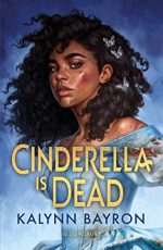 Review: Cinderella Is Dead by Kalynn Bayron