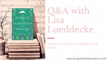 Blog Tour: Q&A with Lisa Lueddecke  author of The Forest of Ghosts and Bones