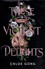 Review: These Violent Delights by Chloe Gong